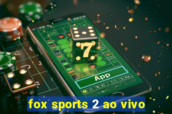 fox sports 2 ao vivo